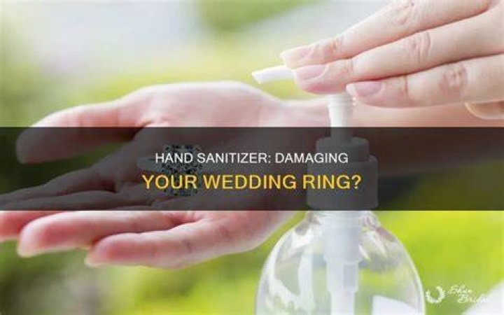 Does hand sanitizer destroy rings?