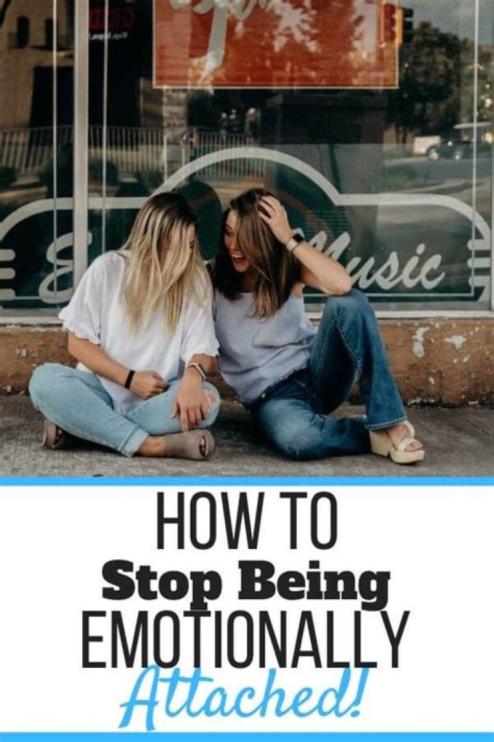 How do I stop being emotionally attached so quickly?