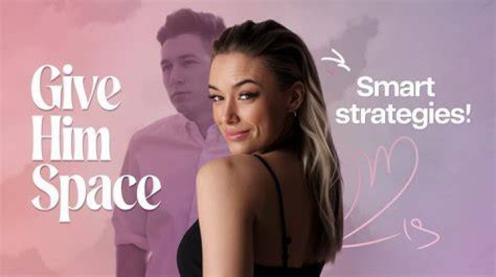 How do you give a man space?
