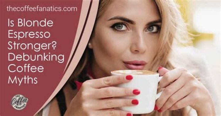Is Blonde coffee stronger?